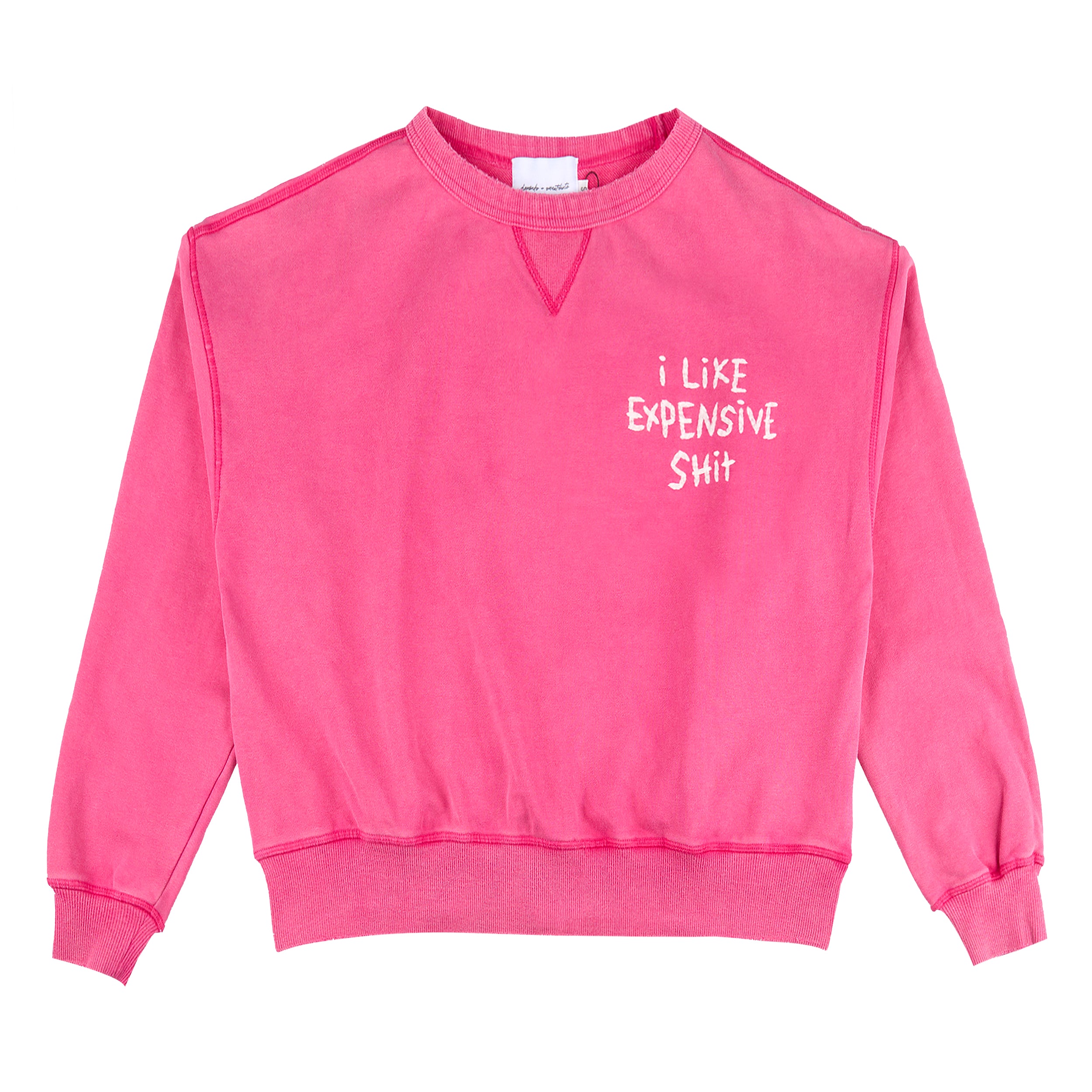 I Like Expensive Sh*t Sweatshirt