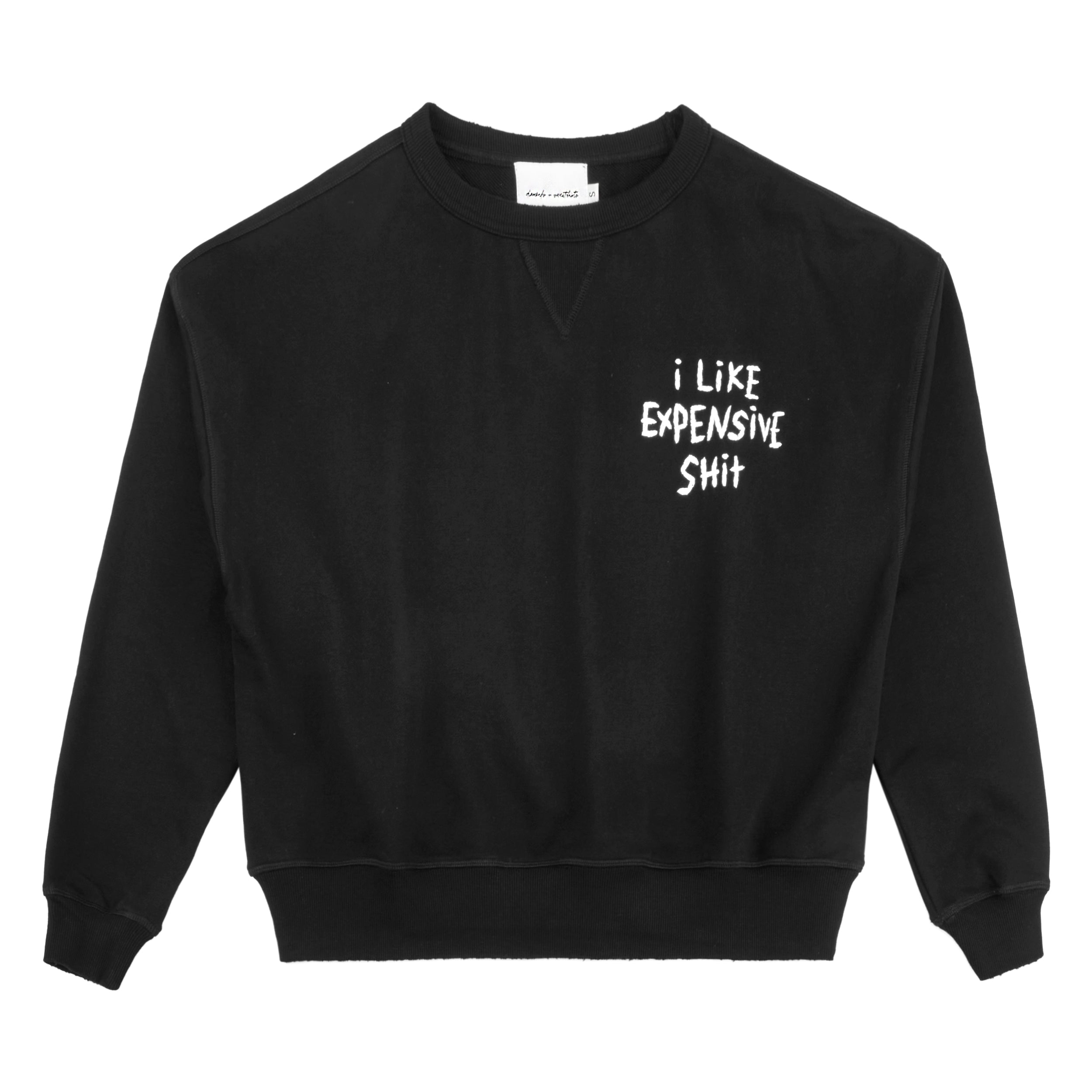 I Like Expensive Sh*t (Black) Sweatshirt