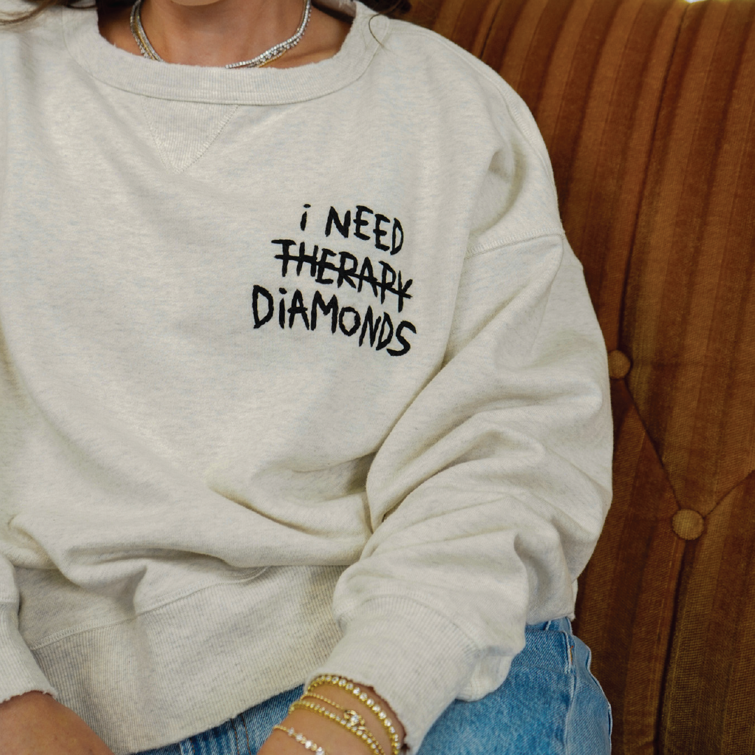 I Need Therapy/Diamonds Sweatshirt