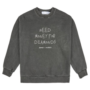 NEED MONEY FOR DIAMONDS sweatshirt