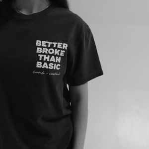 BETTER BROKE THAN BASIC t-shirt